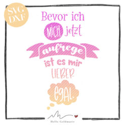 HELLO GOLDMARIE Plotterdatei - Bevor ich mich jetzt aufrege ist es mir lieber egal