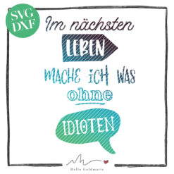 HELLO GOLDMARIE Plotterdatei - Was ohne Idioten