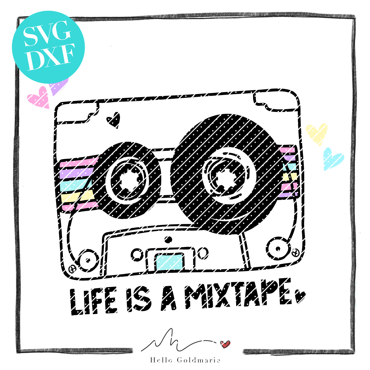 HELLO GOLDMARIE Plotterdatei - Life is a Mixtape-Plotterdatei - Life is a Mixtape