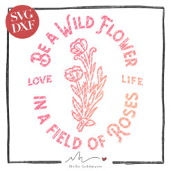 Hello Goldmarie Plotterdatei - Be a Wildflower