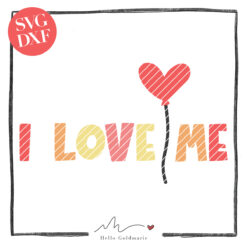 Hello Goldmarie Plotterdatei - I Love Me