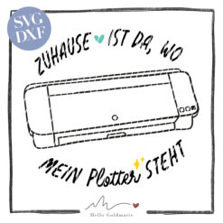Hello Goldmarie Plotterdatei "Plotterleben" - Zuhause ist da, wo mein Plotter steht
