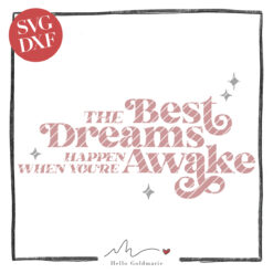 Hello Goldmarie Plotterdatei - The Best Dreams happen when you're awakie