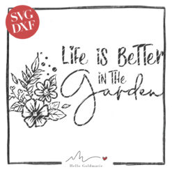 Plotterdatei "Life is better in the Garden"