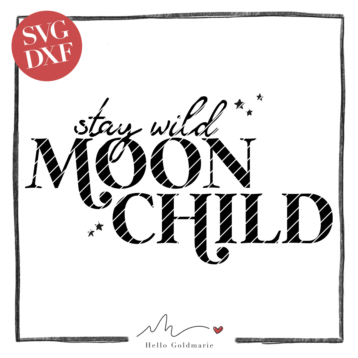 Hello Goldmarie Plotterdatei - Stay wild, Moon Child