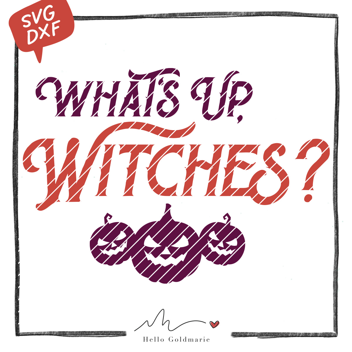 HELLO GOLDMARIE Plotterdatei - Halloween - Whats Up Witches