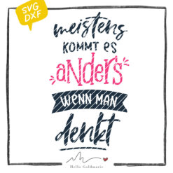 HELLO GOLDMARIE Plotterdatei - Meistens kommt es anders als man denkt