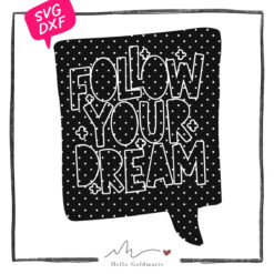 HELLO GOLDMARIE Plotterdatei - Follow your Dream