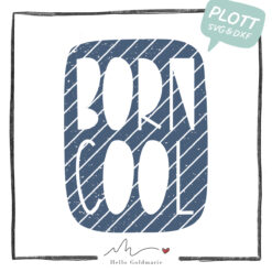 HELLO GOLDMARIE Plotterdatei - Baby - Born Cool