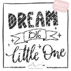 Plotterdatei Baby - Dream Big Little One
