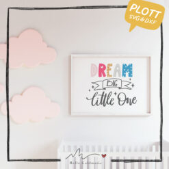 Plotterdatei Baby - Dream Big Little One
