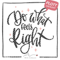 Plotterdatei "Do What Feels Right"