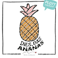 Plotterdatei "Dies Das Ananas"