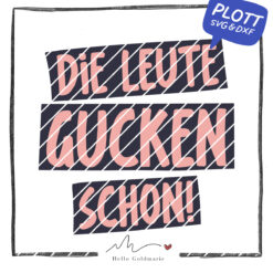 Plotterdatei Spruch "Die Leute gucken schon!"