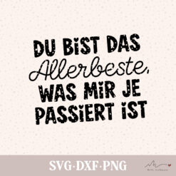 Plotterdatei Du bist das Allerbeste, was mir je passiert ist