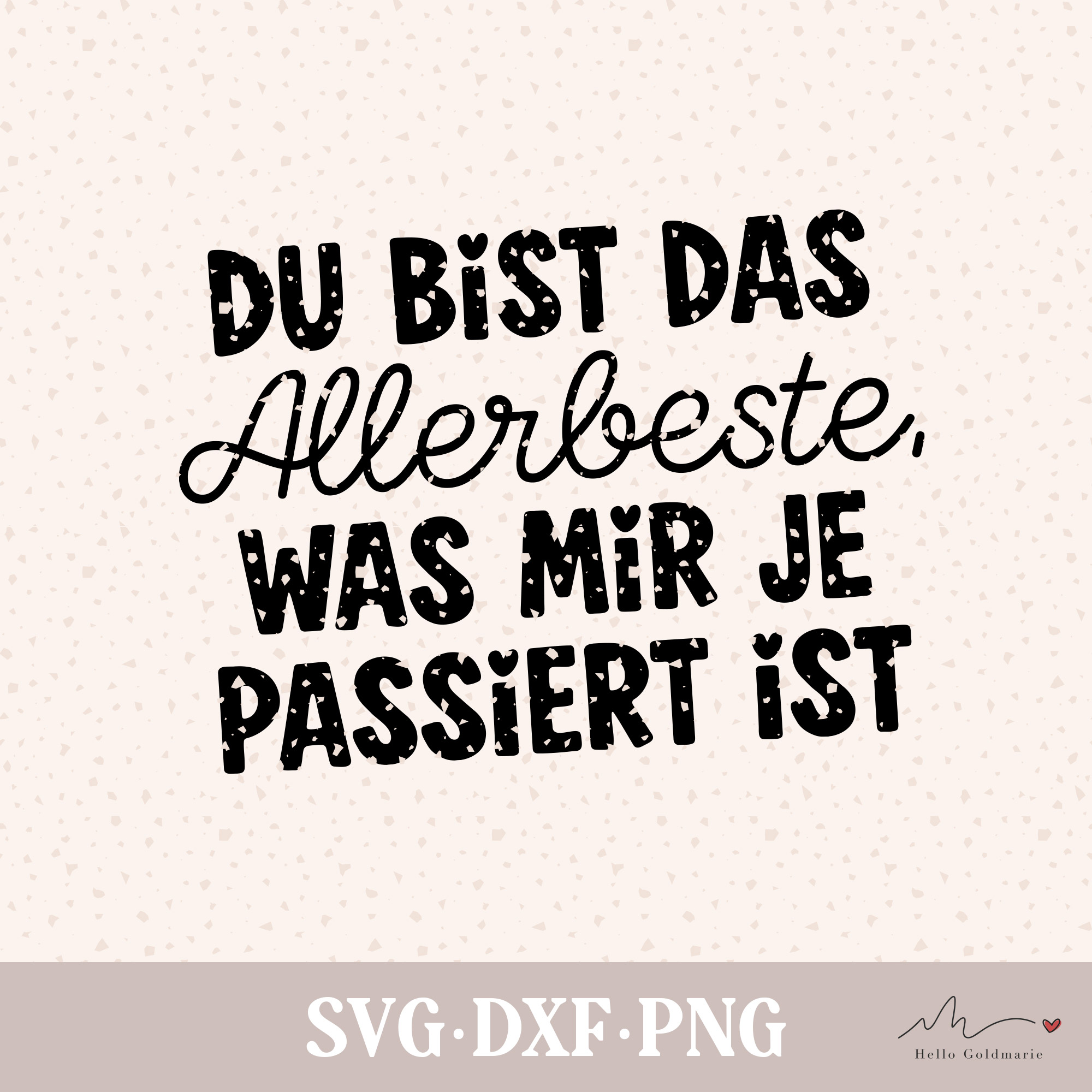 Plotterdatei Du bist das Allerbeste, was mir je passiert ist