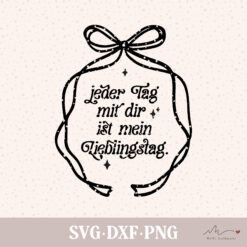 Plotterdatei Jeder Tag mit dir ist mein Lieblingstag